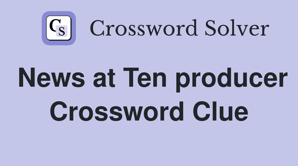 News at Ten producer Crossword Clue