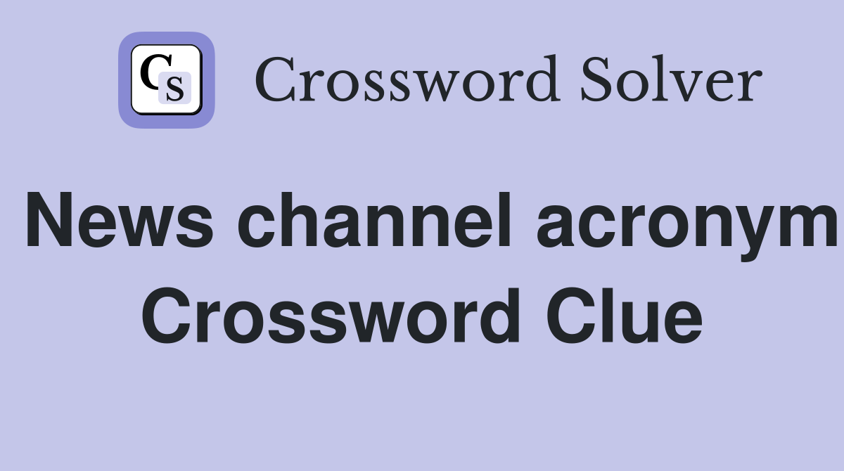 News channel acronym Crossword Clue