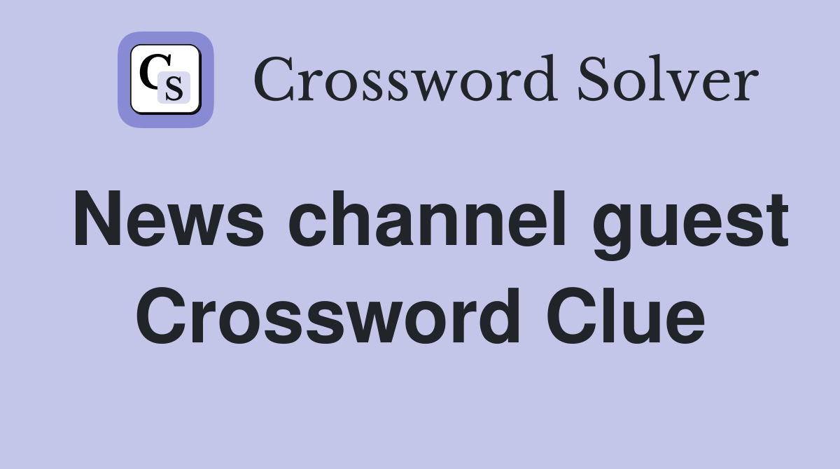 News channel guest Crossword Clue