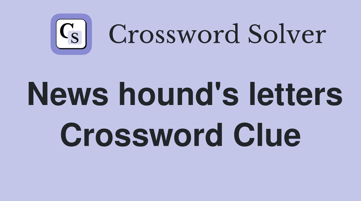 News hound's letters Crossword Clue