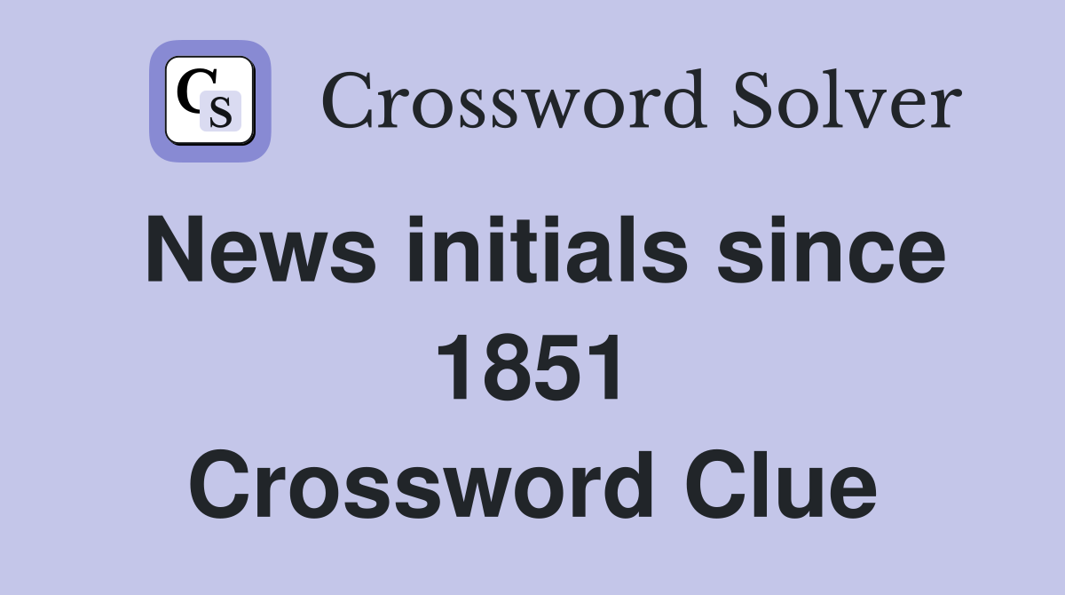 News initials since 1851 Crossword Clue