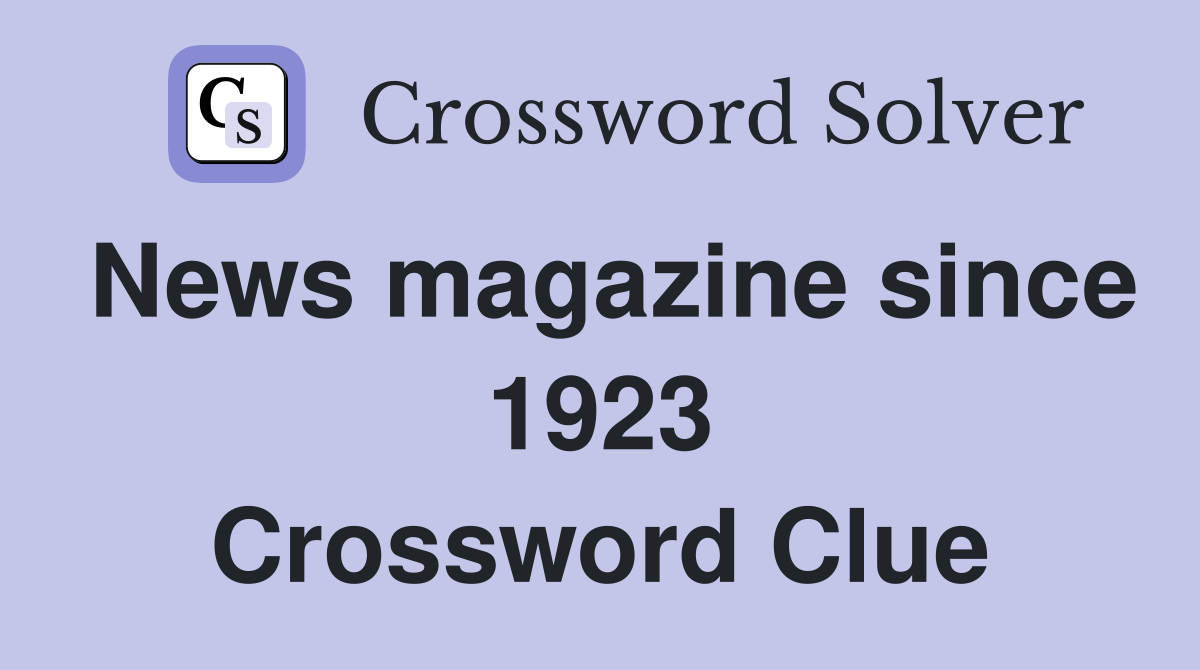 News magazine since 1923 Crossword Clue