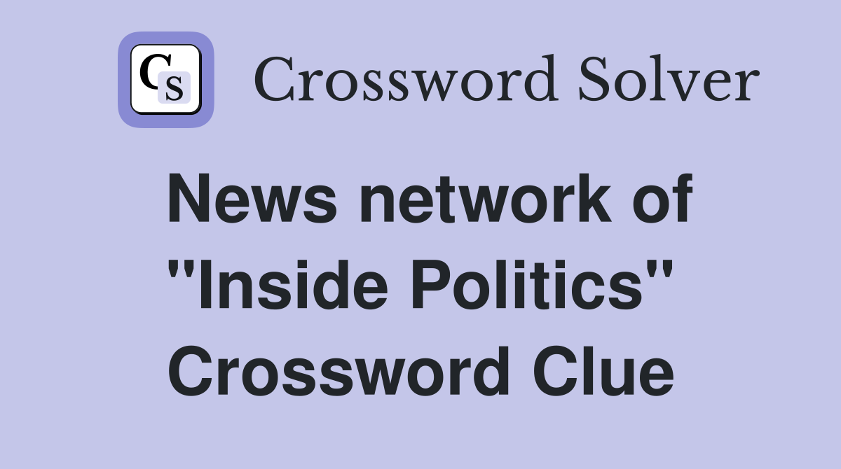 News network of "Inside Politics" Crossword Clue