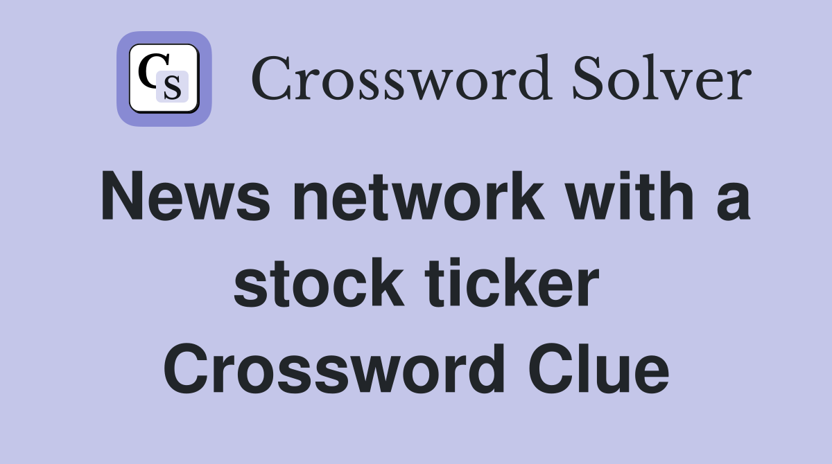 News network with a stock ticker Crossword Clue