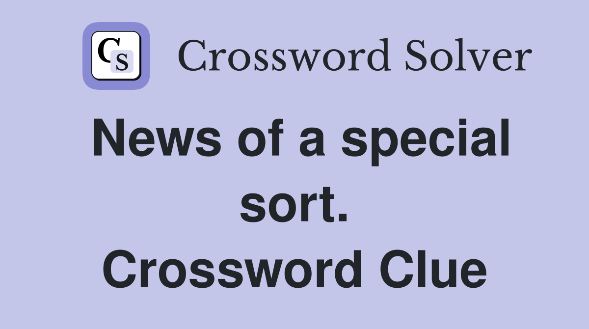 News of a special sort. Crossword Clue