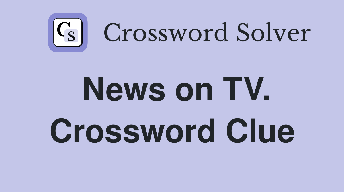 News on TV. Crossword Clue
