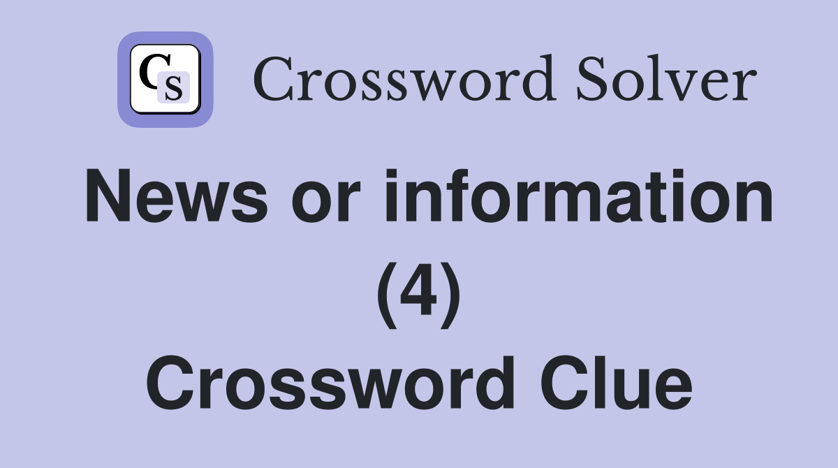 News or information (4) Crossword Clue