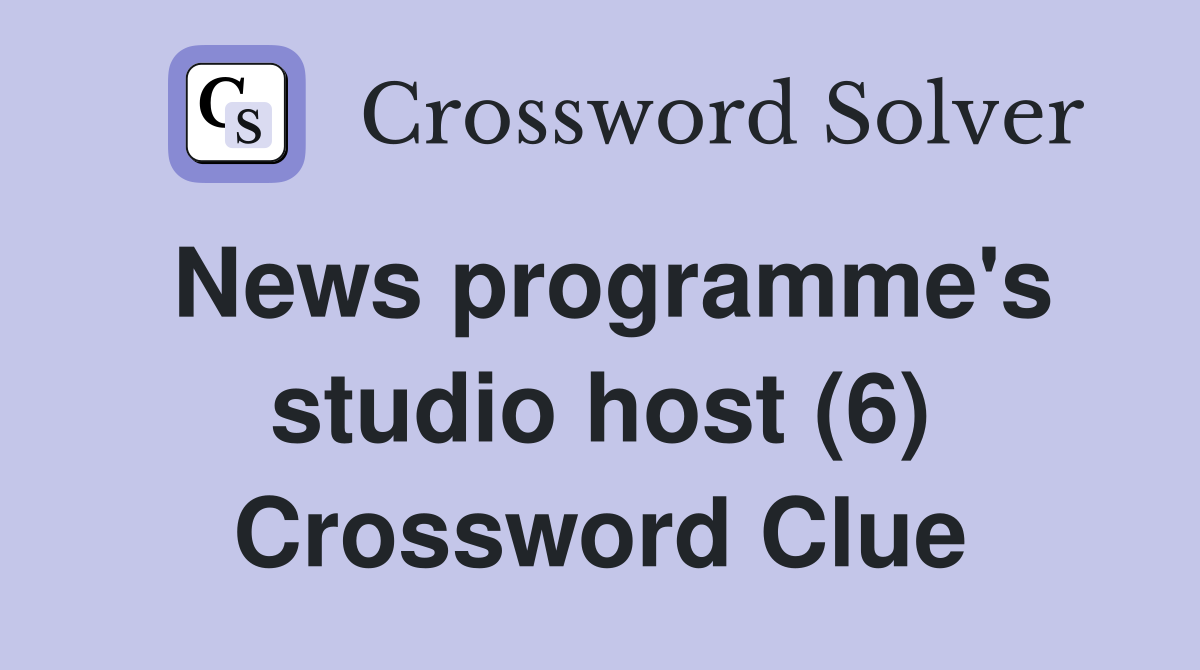 News programme's studio host (6) Crossword Clue