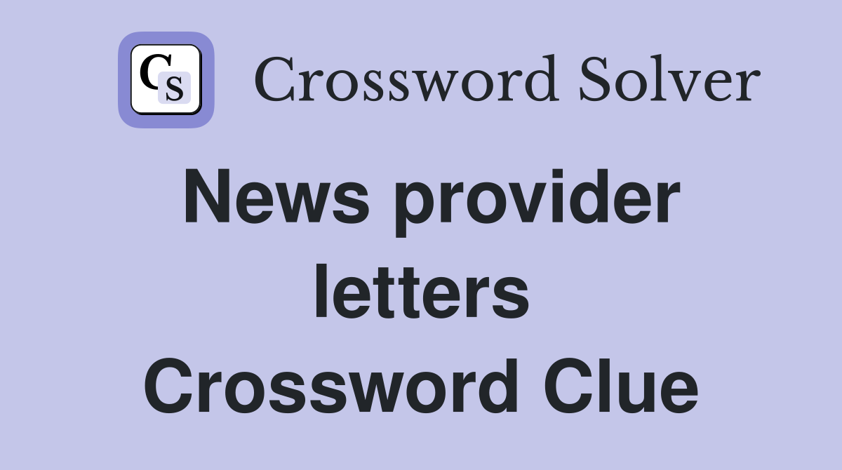 News provider letters Crossword Clue