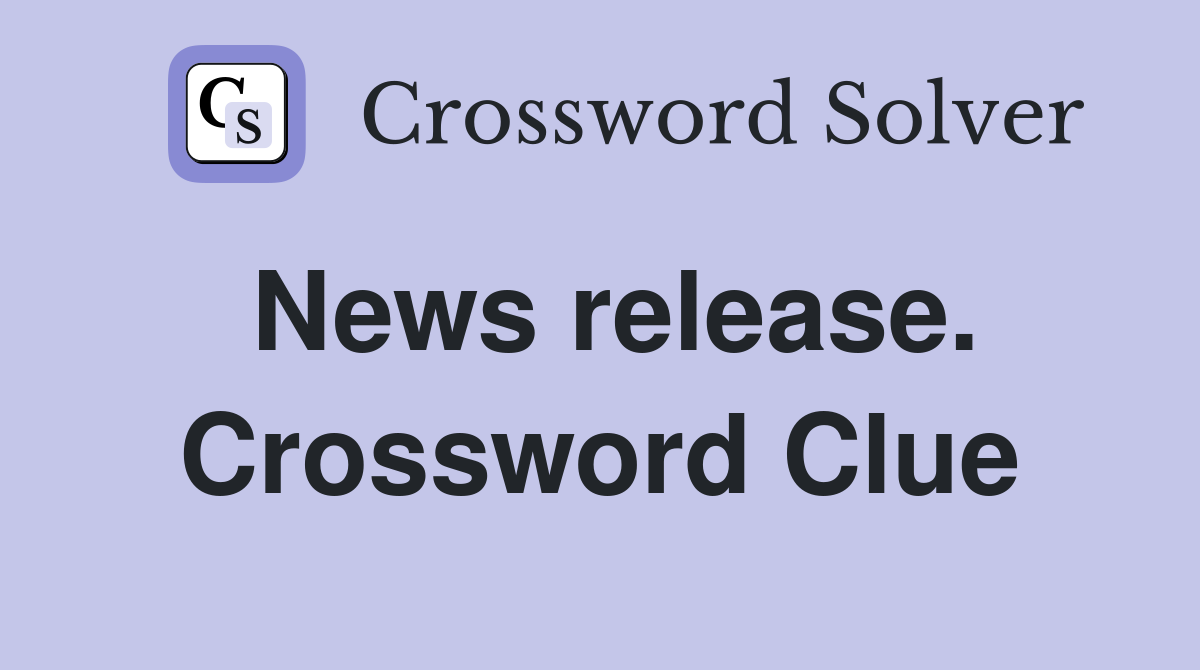 News release. Crossword Clue