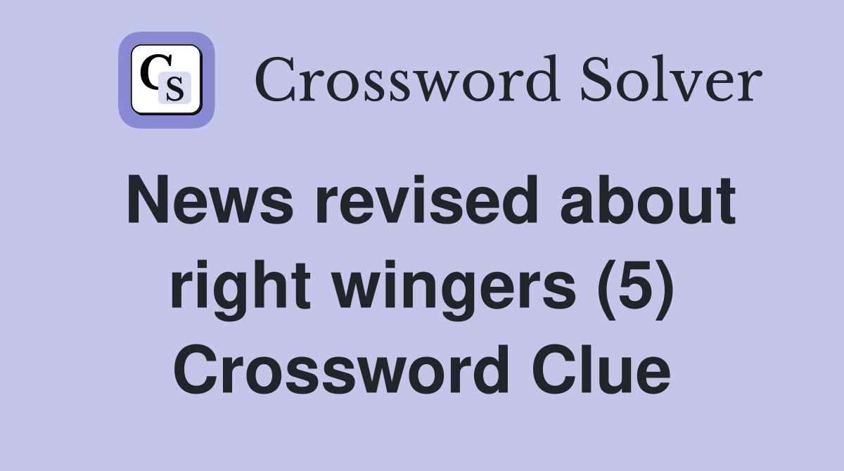 News revised about right wingers (5) Crossword Clue