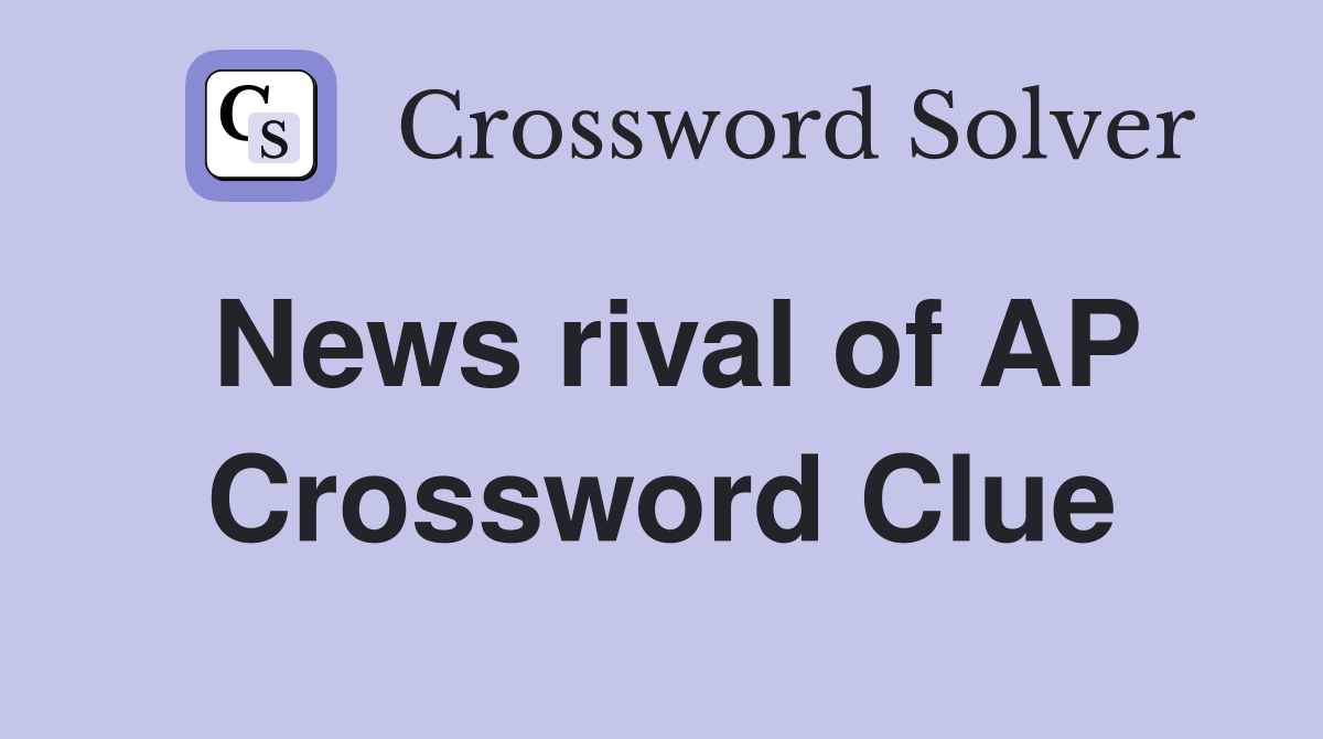 News rival of AP Crossword Clue