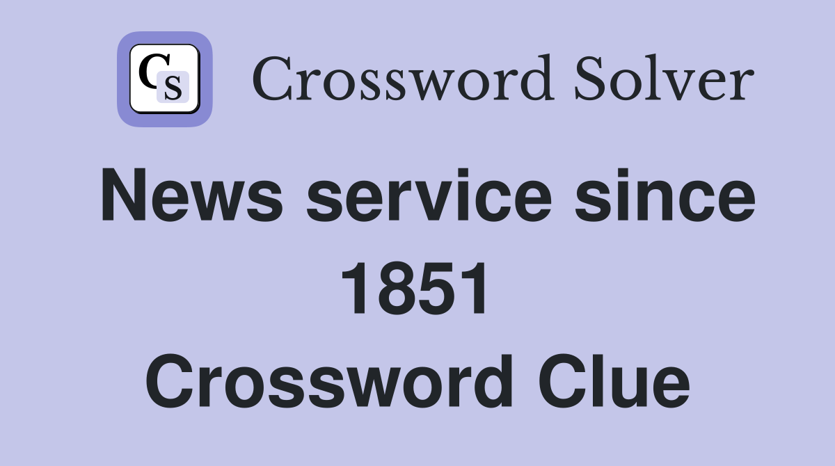 News service since 1851 Crossword Clue