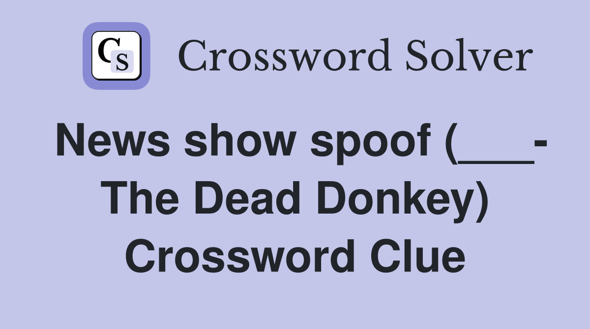 News show spoof (___- The Dead Donkey) Crossword Clue