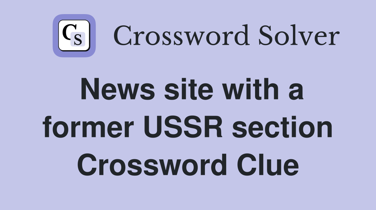 News site with a former USSR section Crossword Clue