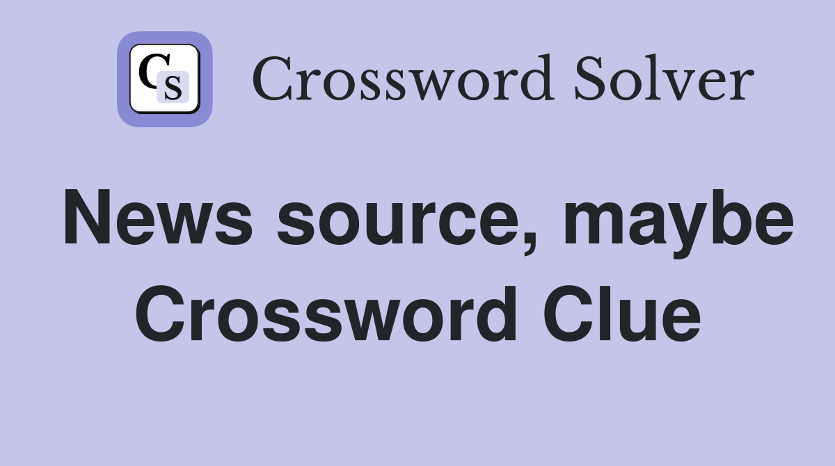 News source, maybe Crossword Clue