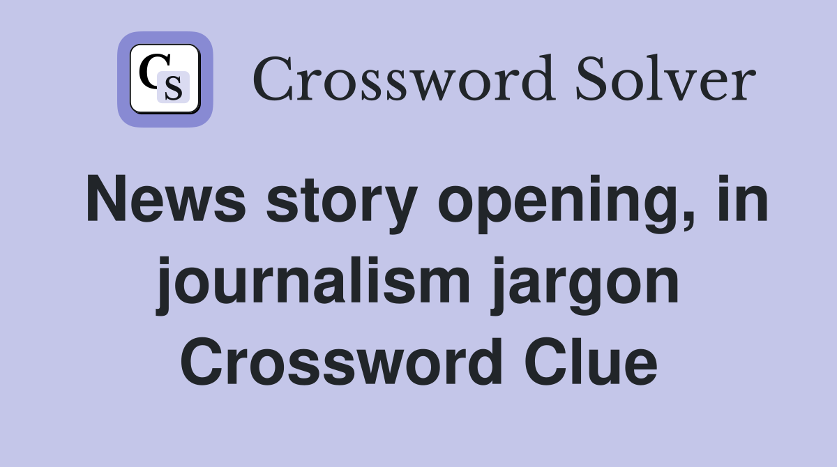 News story opening, in journalism jargon Crossword Clue
