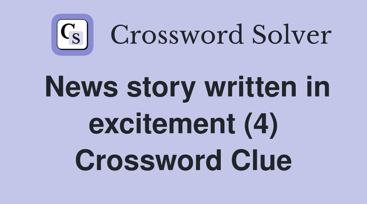 News story written in excitement (4) Crossword Clue