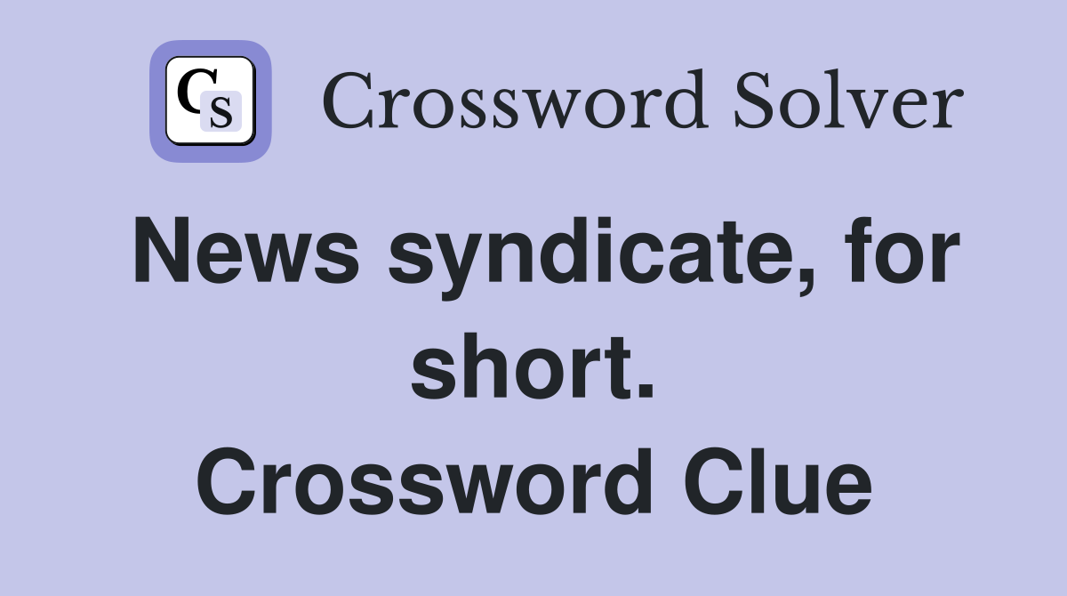 News syndicate, for short. Crossword Clue