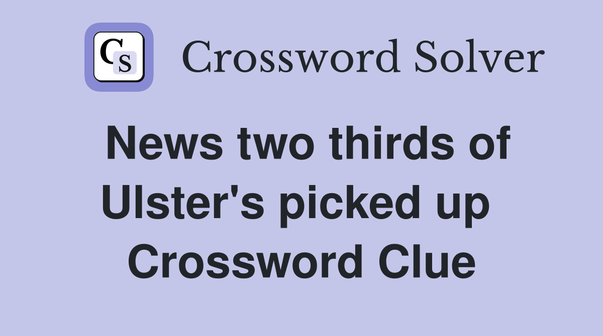 News two thirds of Ulster's picked up  Crossword Clue