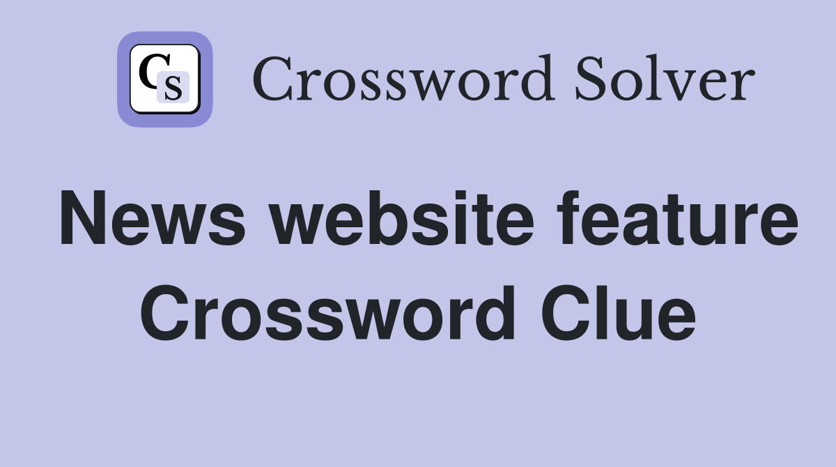 News website feature Crossword Clue