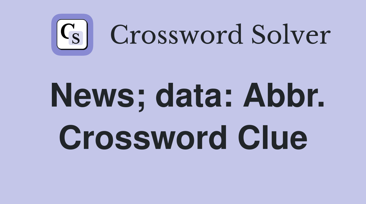 News; data: Abbr. Crossword Clue