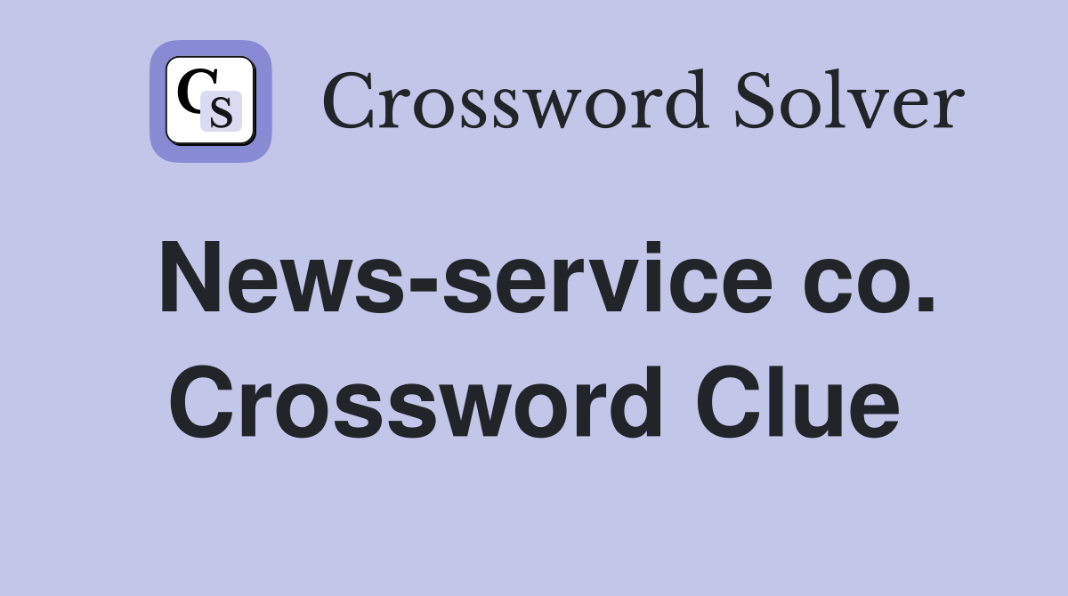 News-service co. Crossword Clue