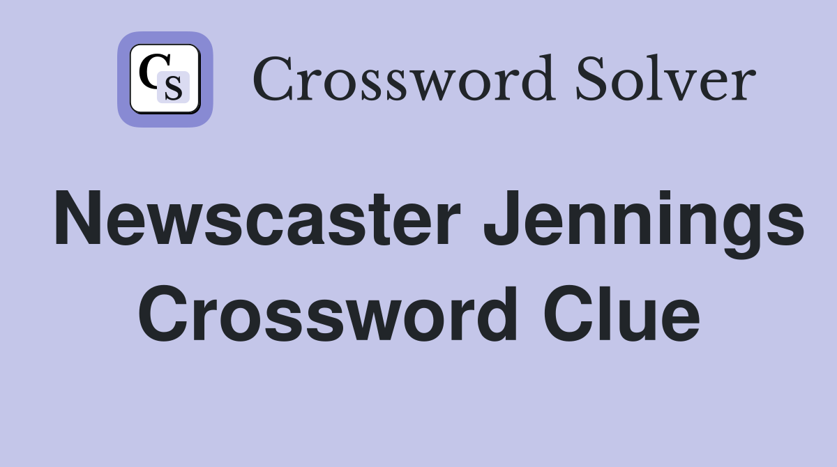 Newscaster Jennings Crossword Clue