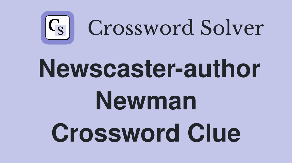 Newscaster-author Newman Crossword Clue