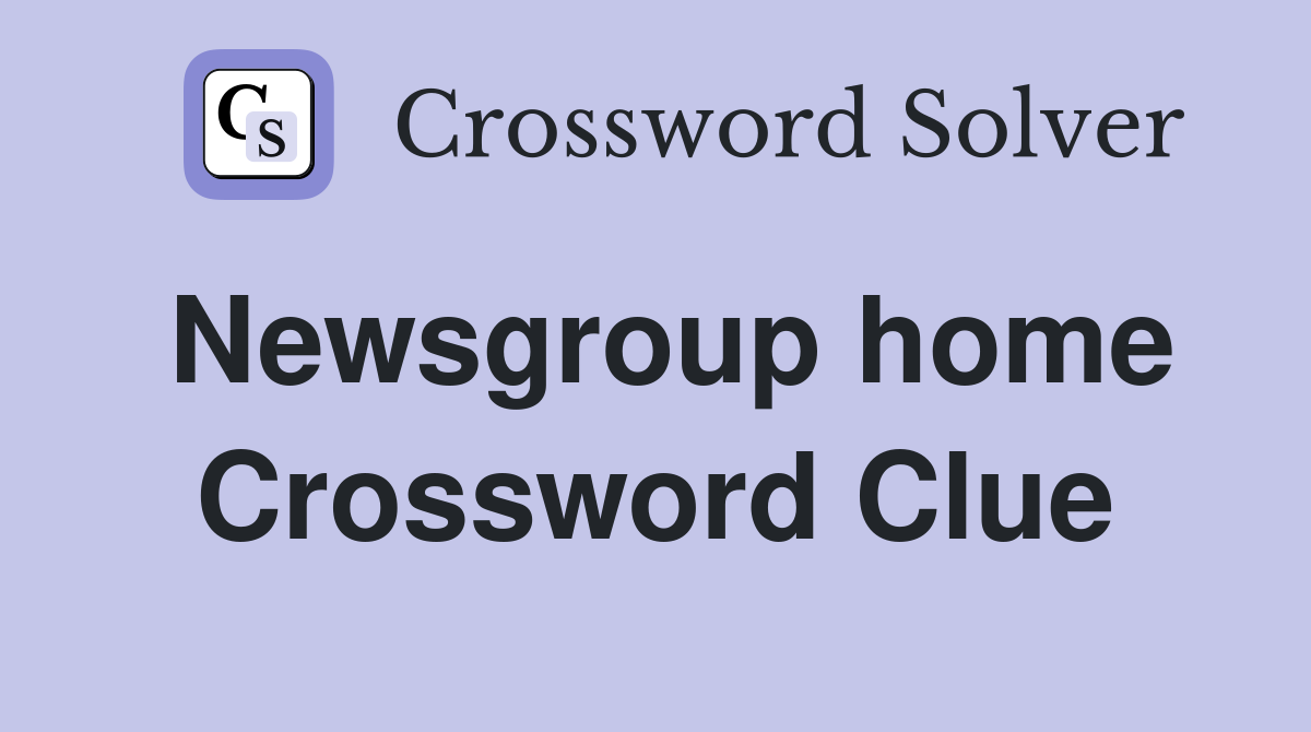Newsgroup home Crossword Clue