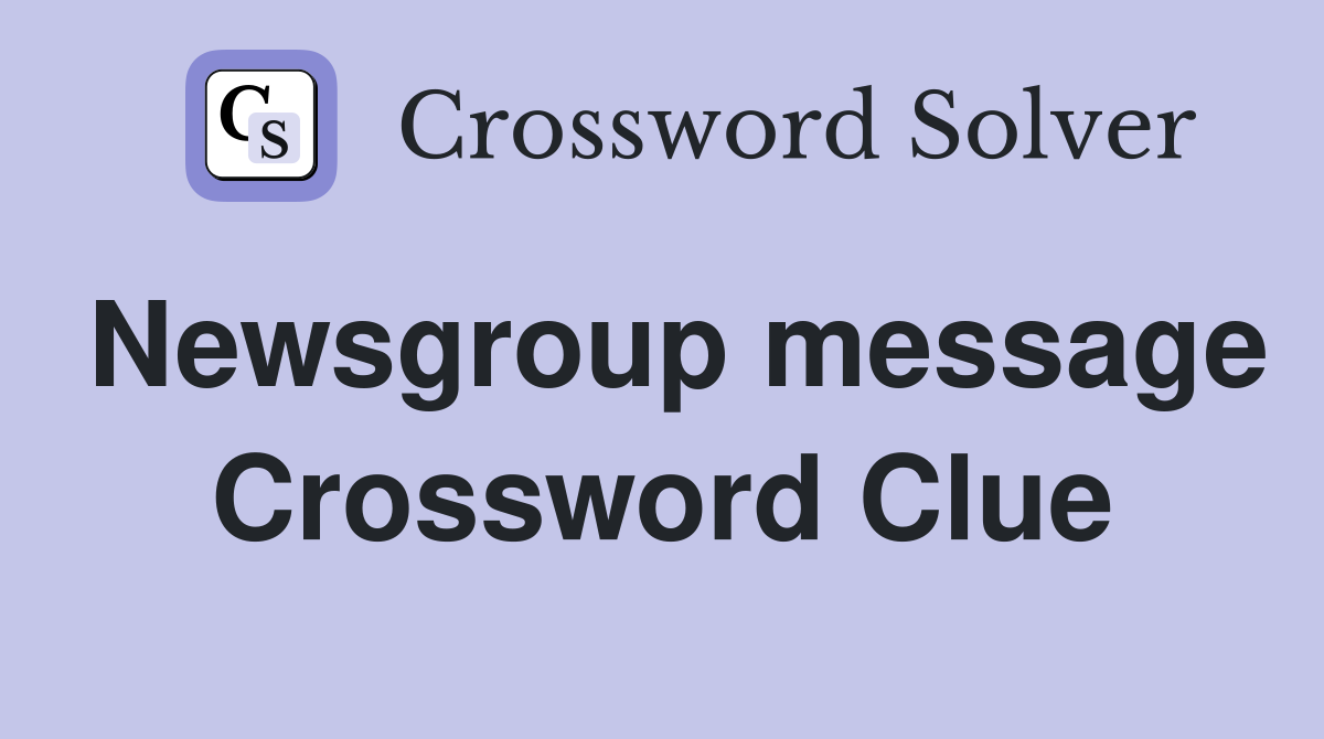 Newsgroup message Crossword Clue
