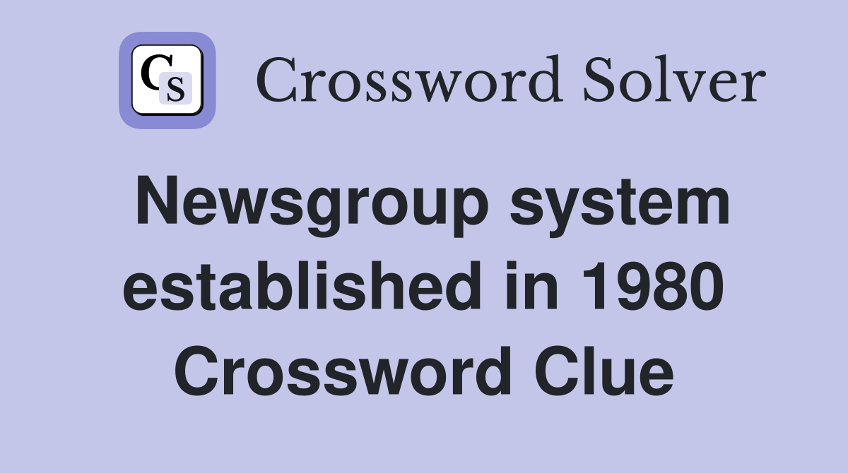Newsgroup system established in 1980 Crossword Clue
