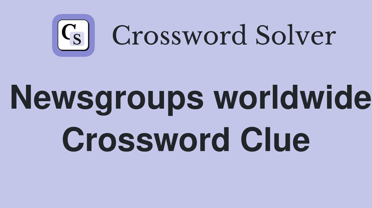 Newsgroups worldwide Crossword Clue