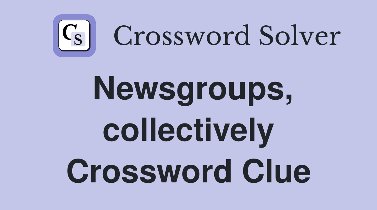 Newsgroups, collectively Crossword Clue