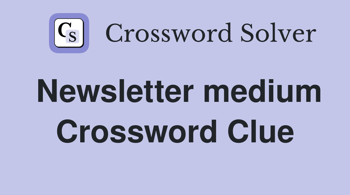 Newsletter medium Crossword Clue