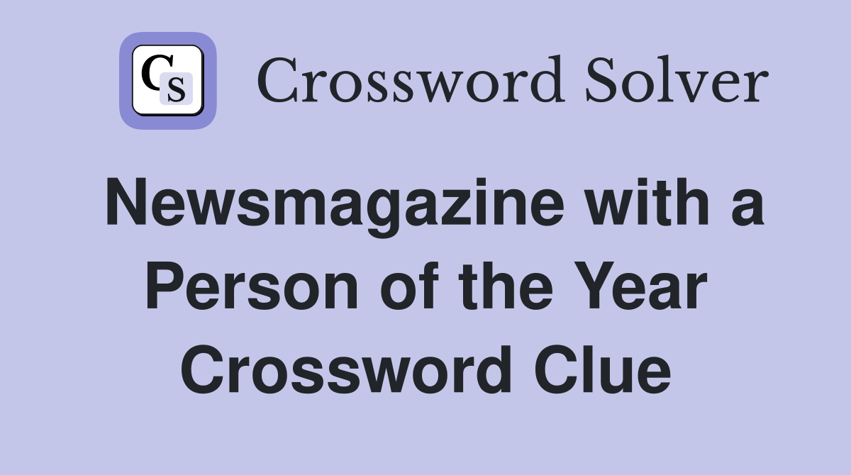 Newsmagazine with a Person of the Year Crossword Clue