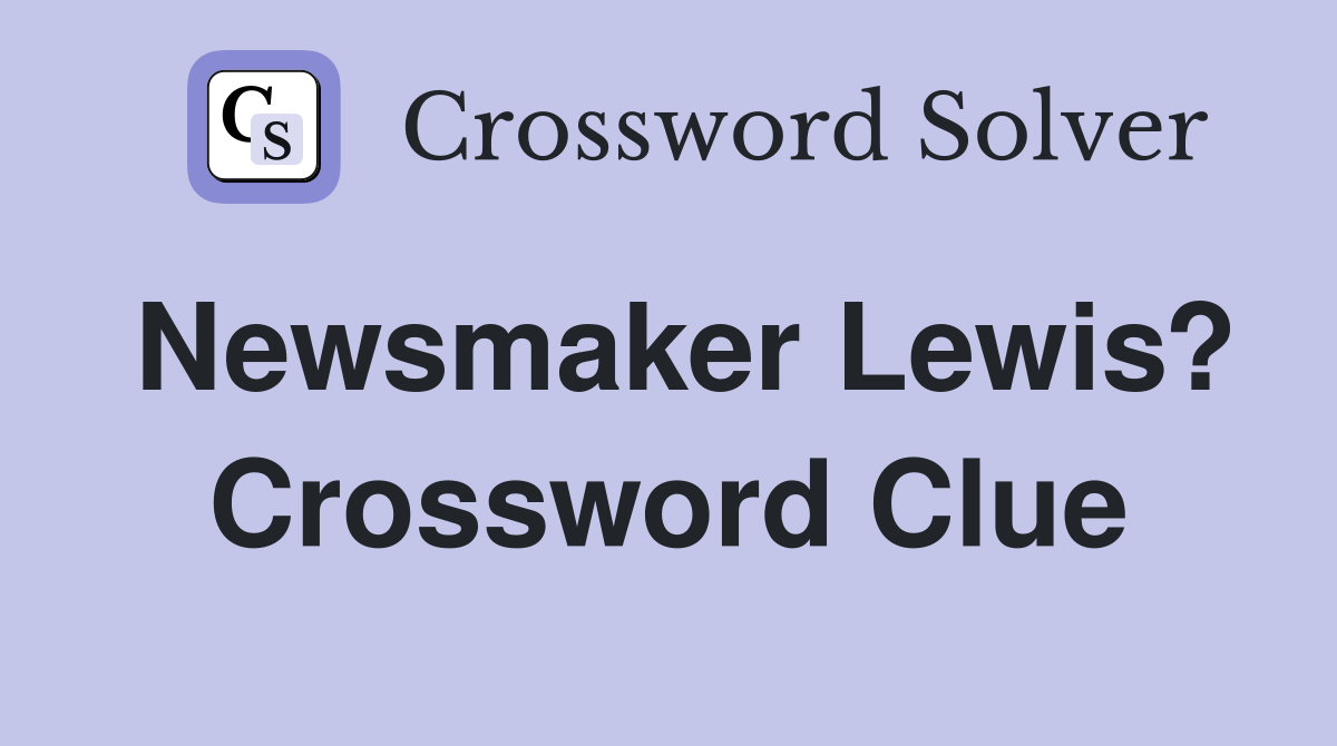 Newsmaker Lewis? Crossword Clue