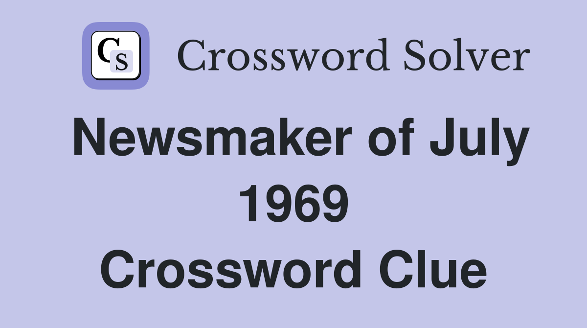 Newsmaker of July 1969 Crossword Clue