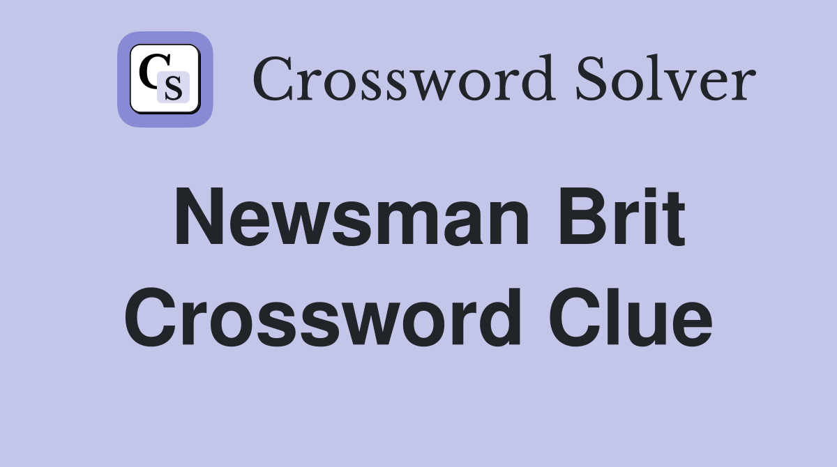 Newsman Brit Crossword Clue