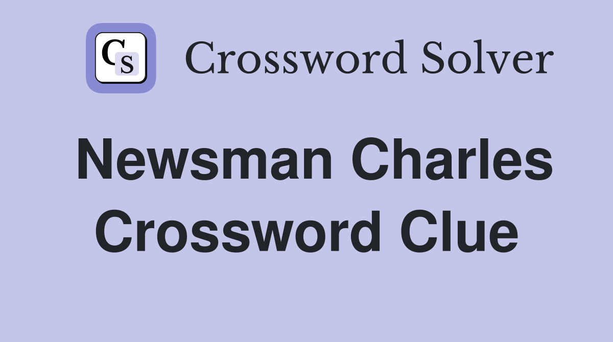 Newsman Charles Crossword Clue