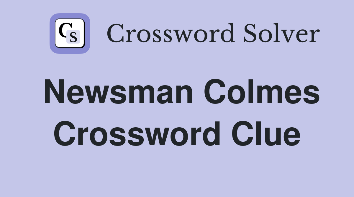 Newsman Colmes Crossword Clue