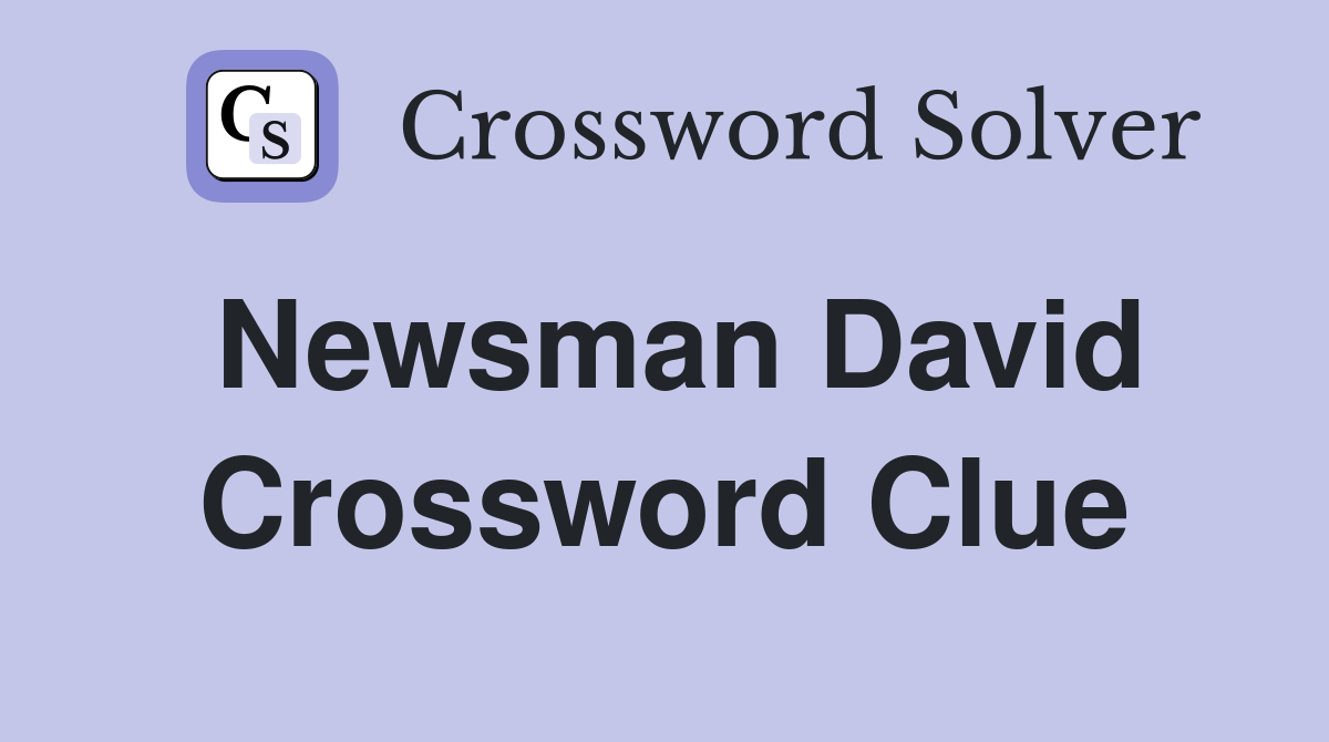 Newsman David Crossword Clue