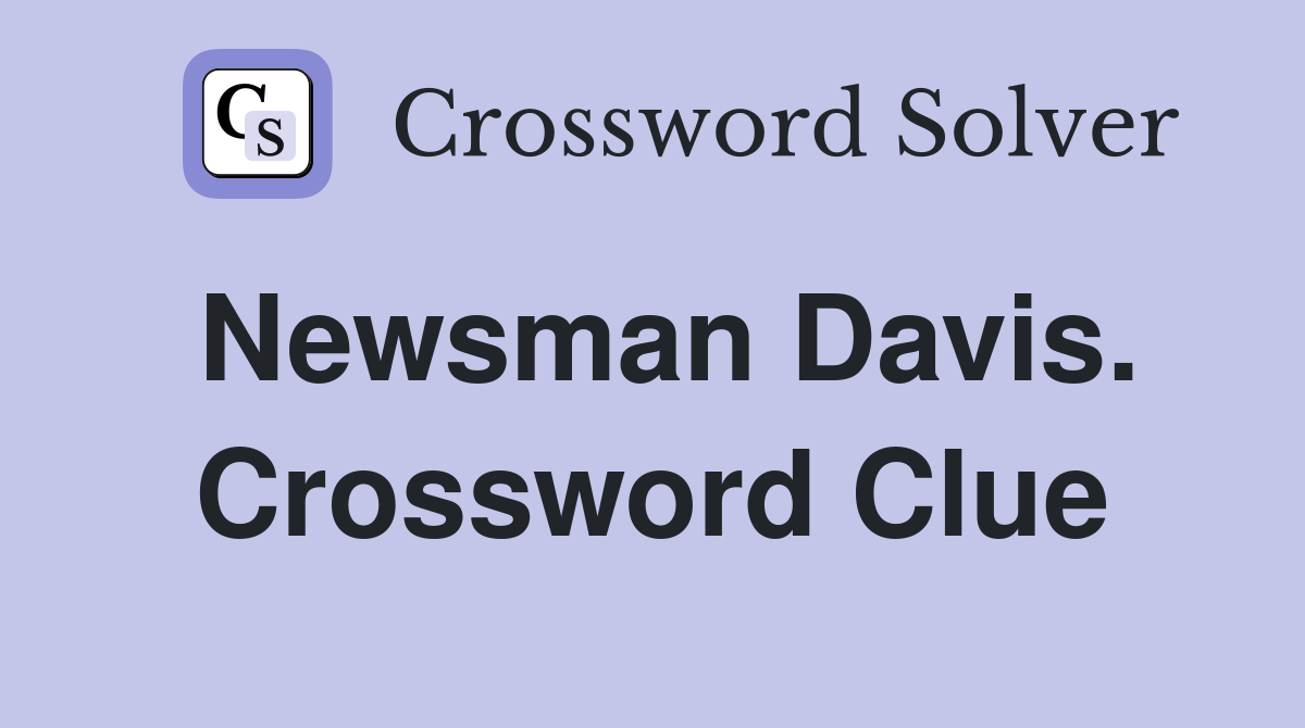 Newsman Davis. Crossword Clue