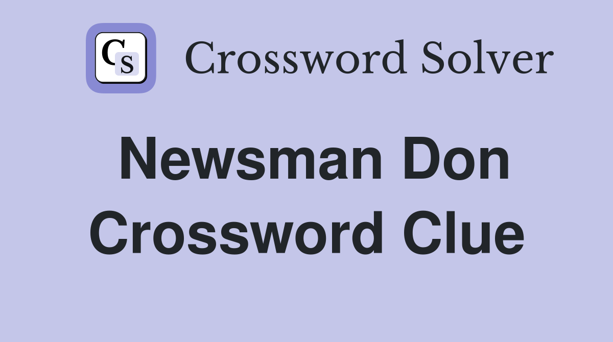 Newsman Don Crossword Clue