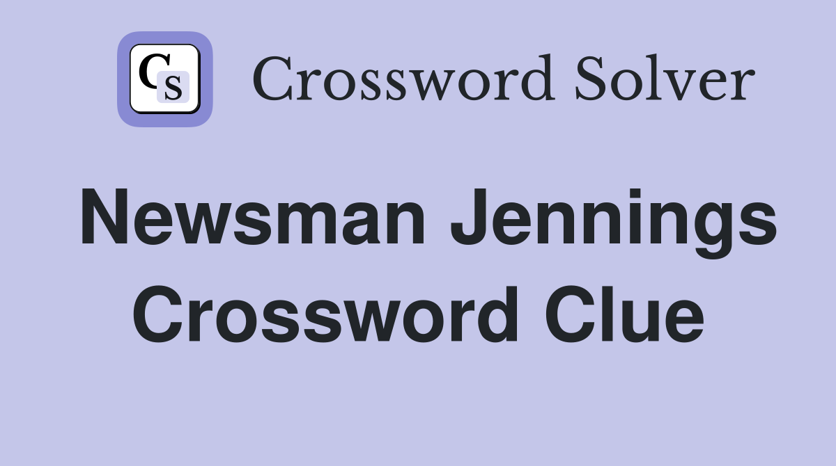 Newsman Jennings Crossword Clue