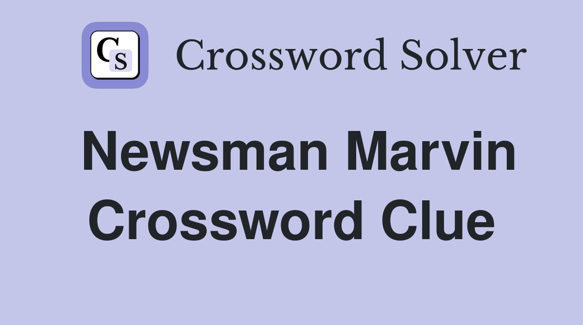Newsman Marvin Crossword Clue
