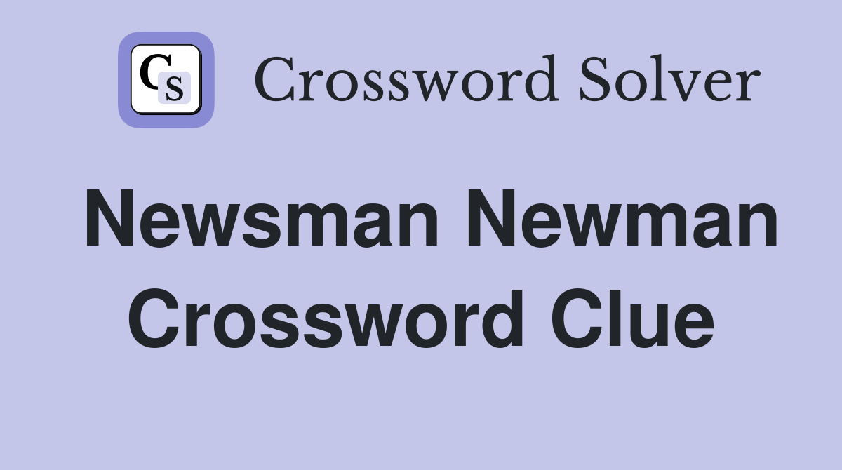Newsman Newman Crossword Clue
