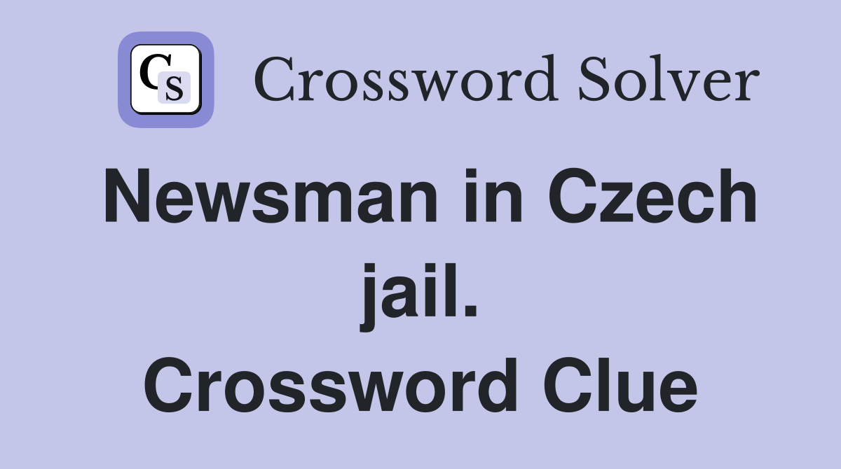 Newsman in Czech jail. Crossword Clue