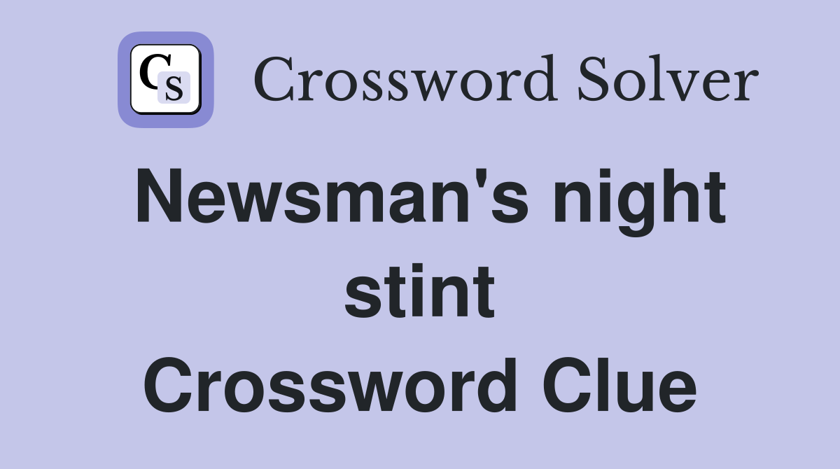 Newsman's night stint Crossword Clue