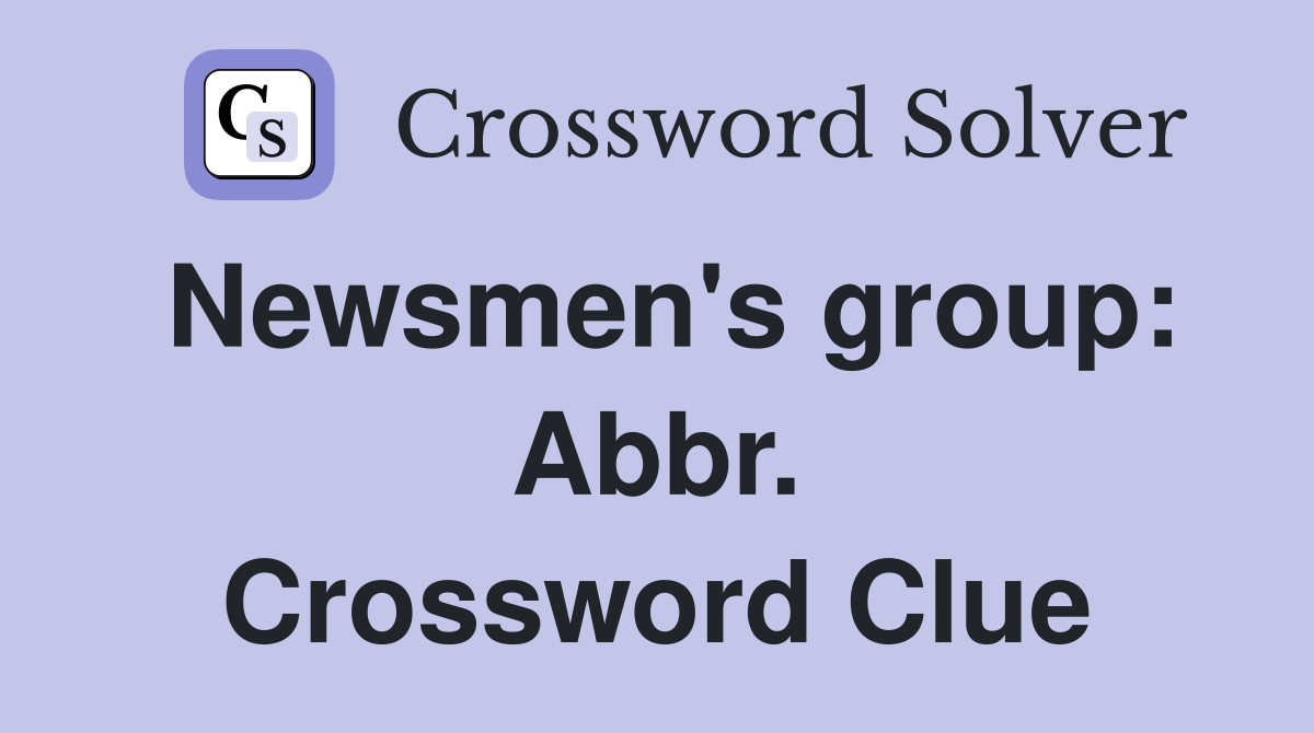 Newsmen's group: Abbr. Crossword Clue